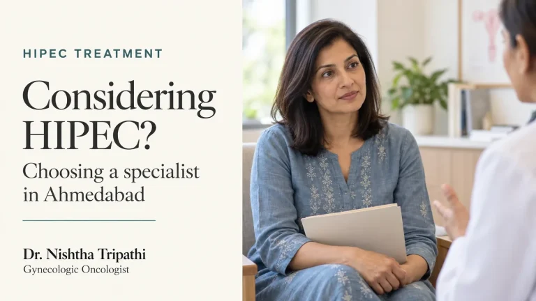 Considering HIPEC? Choosing a specialist in Ahmedabad, Dr. Nishtha Tripathi, gynaecologic oncologist